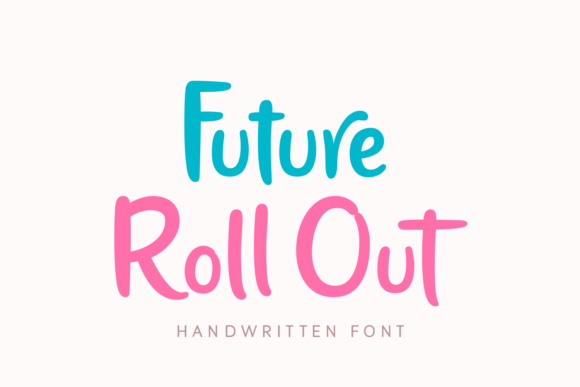 Future Roll out: A Friendly Handwritten Font for Real Branding